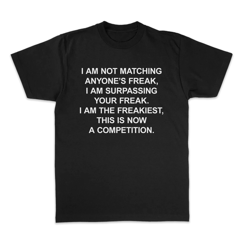 I AM THE FREAKIEST TEE